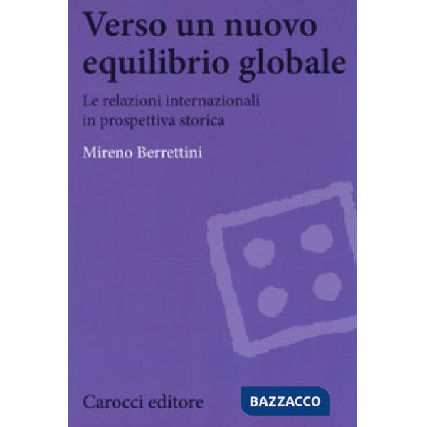Verso un nuovo equilibrio globale. Le relazioni internazionali in prospettiva storica