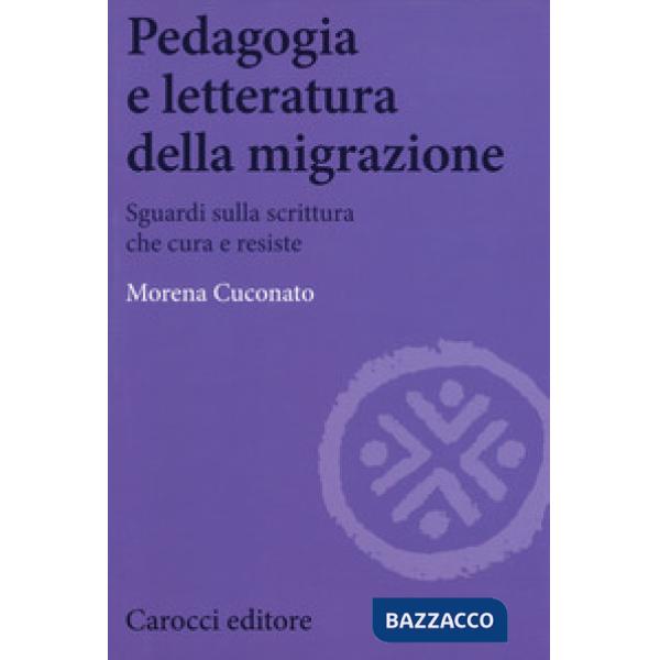 Pedagogia e letteratura della migrazione. Sguardi sulla scrittura che cura e res