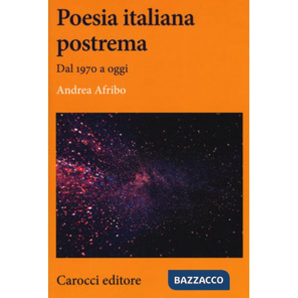 Poesia italiana postrema. Dal 1970 a oggi