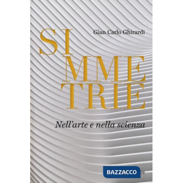 Simmetrie. Nell'arte e nella scienza