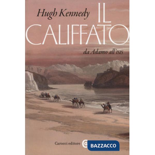 Califfato. Da Adamo all'ISIS (Il)
