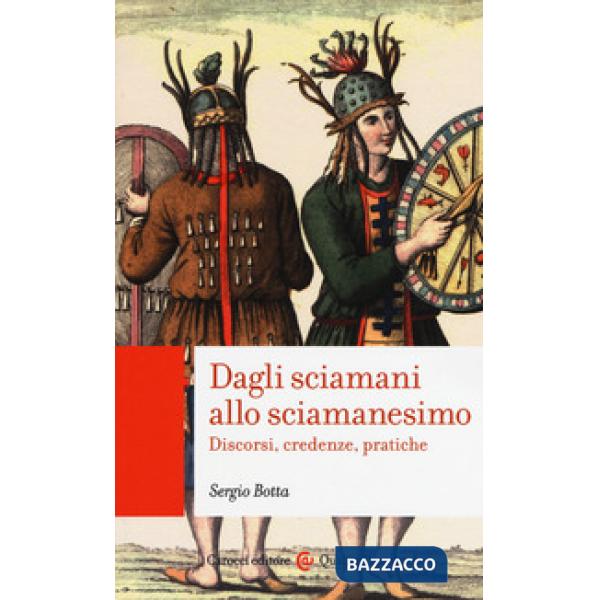 Dagli sciamani allo sciamanesimo. Discorsi, credenze, pratiche
