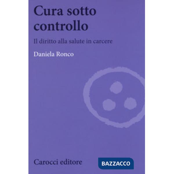 Cura sotto controllo. Il diritto alla salute in carcere