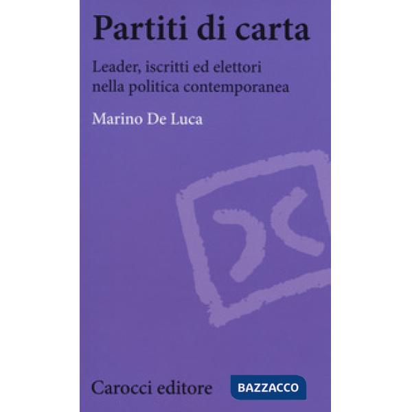 Partiti di carta. Leader, iscritti ed elettori nella politica contemporanea