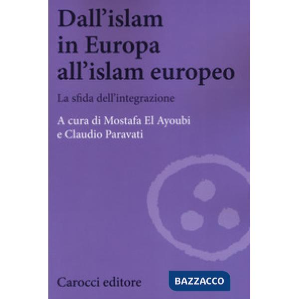 Dall'Islam in Europa all'Islam europeo. La sfida dell'integrazione