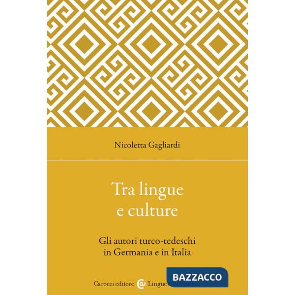 Tra lingue e culture. Gli autori turco-tedeschi in Germania e in Italia