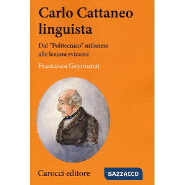 Carlo Cattaneo linguista. Dal «Politecnico» milanese alle lezioni svizzere