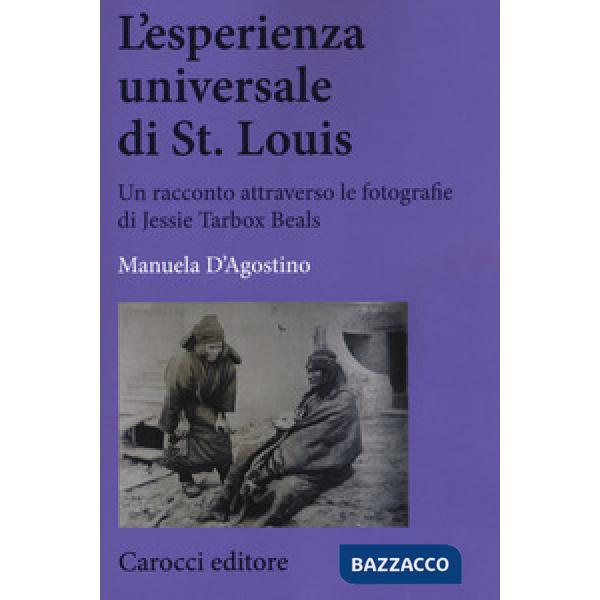 Esperienza universale di St. Louis. Un racconto attraverso le fotografie di Jessie Tarbox Beals (L')