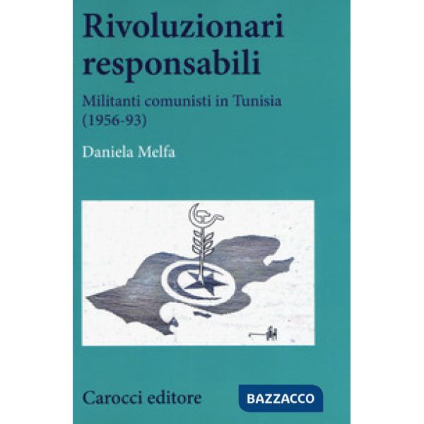 Rivoluzionari responsabili. Militanti comunisti in Tunisia (1956-93)