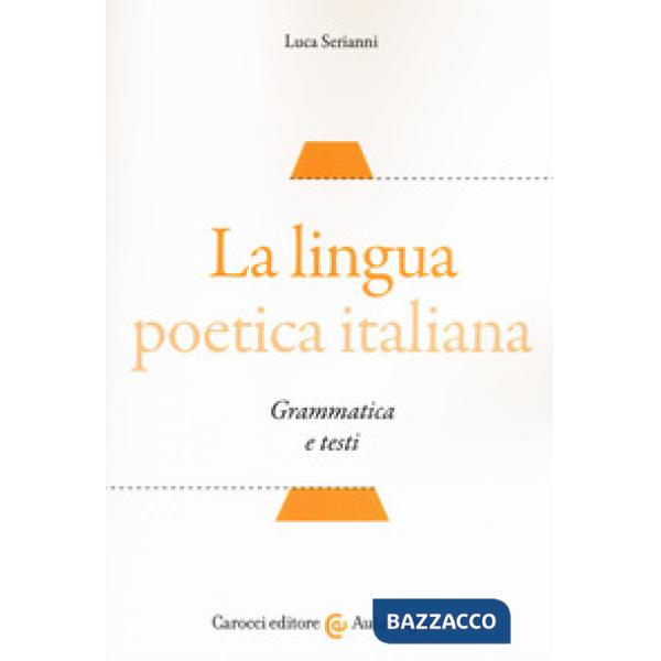 Lingua poetica italiana. Grammatica e testi (La)
