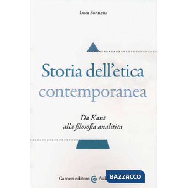 Storia dell'etica contemporanea. Da Kant alla filosofia analitica