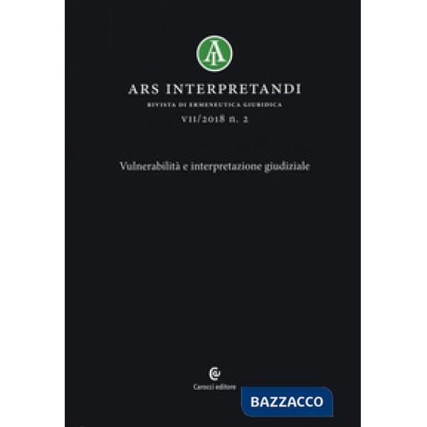 Ars interpretandi (2018). Vol. 2: Vulnerabilità e interpretazione giudiziale