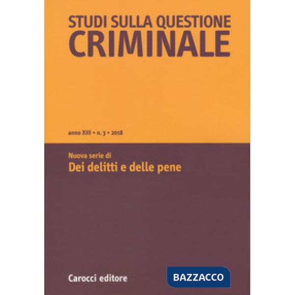 Studi sulla questione criminale (2018). Vol. 3