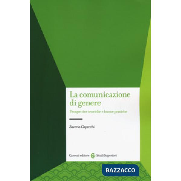 Comunicazione di genere. Prospettive teoriche e buone pratiche (La)