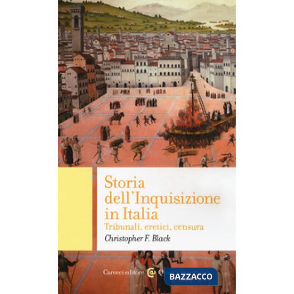 Storia dell'Inquisizione in Italia. Tribunali, eretici, censura