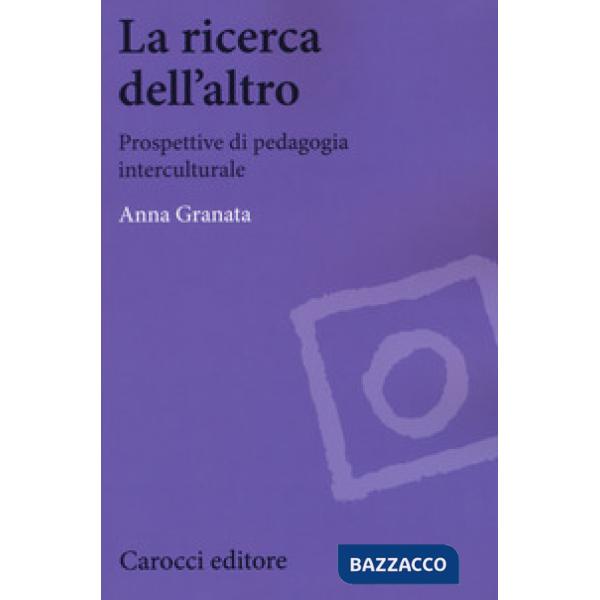 Ricerca dell'altro. Prospettive di pedagogia interculturale (La)
