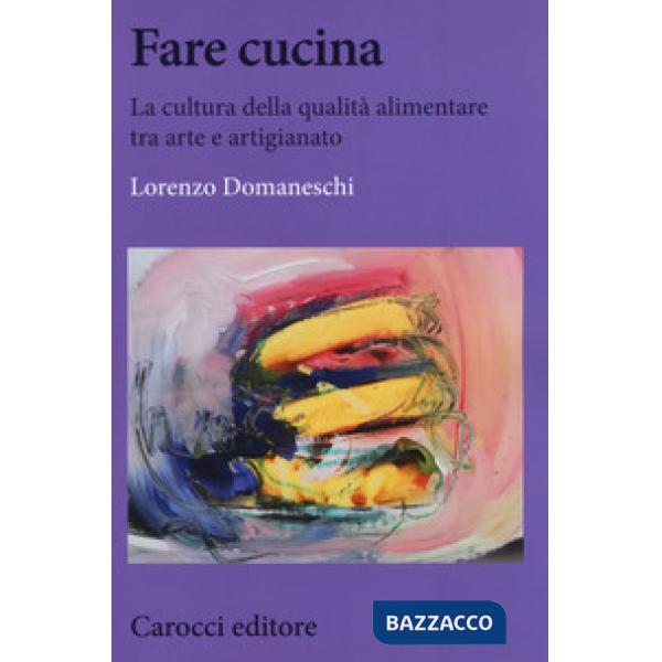 Fare cucina. La cultura della qualità alimentare tra arte e artigianato