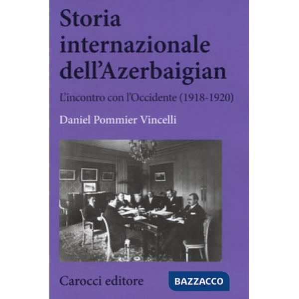 Storia internazionale dell'Azerbaigian. L'incontro con l'Occidente (1918-1920)
