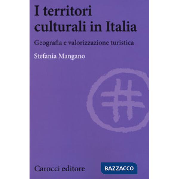 Territori culturali in Italia. Geografia e valorizzazione turistica (I)