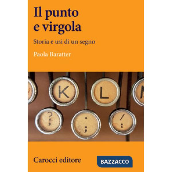 Punto e virgola. Storia e usi di un segno (Il)