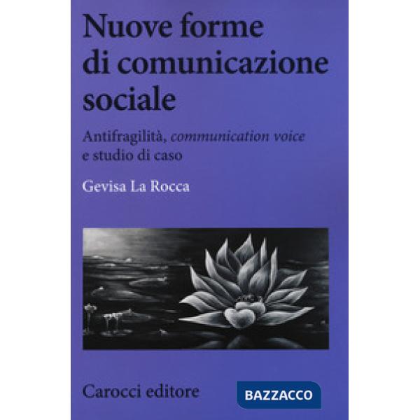 Nuove forme di comunicazione sociale. Antifragilità, «communication voice» e stu