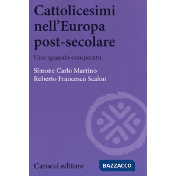 Cattolicesimi nell'Europa post-secolare. Uno sguardo comparato