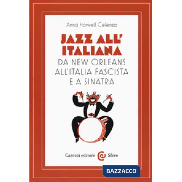 Jazz all'italiana. Da New Orleans all'Italia fascista e a Sinatra