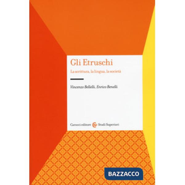 Etruschi. La scrittura, la lingua, la società (Gli)