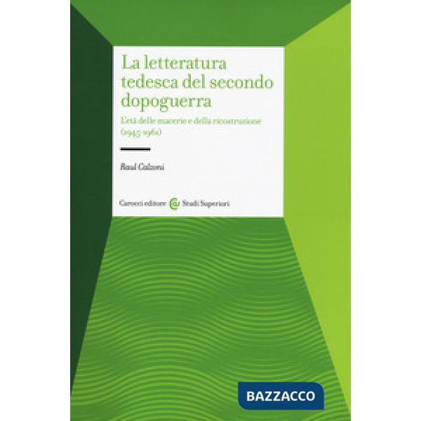 Letteratura tedesca del secondo dopoguerra. L'età delle macerie e della ricostruzione (1945-1961) (La)