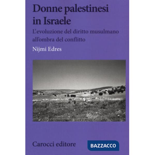 Donne palestinesi in Israele. L'evoluzione del diritto musulmano all'ombra del conflitto
