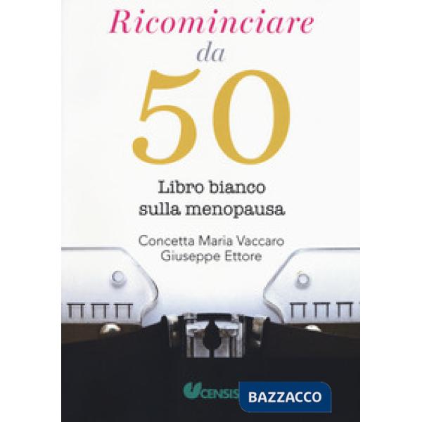 Ricominciare da 50. Libro bianco sulla menopausa