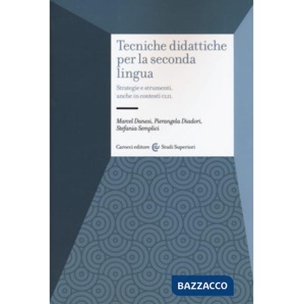 Tecniche didattiche per la seconda lingua. Strategie e strumenti anche in contesti CLIL