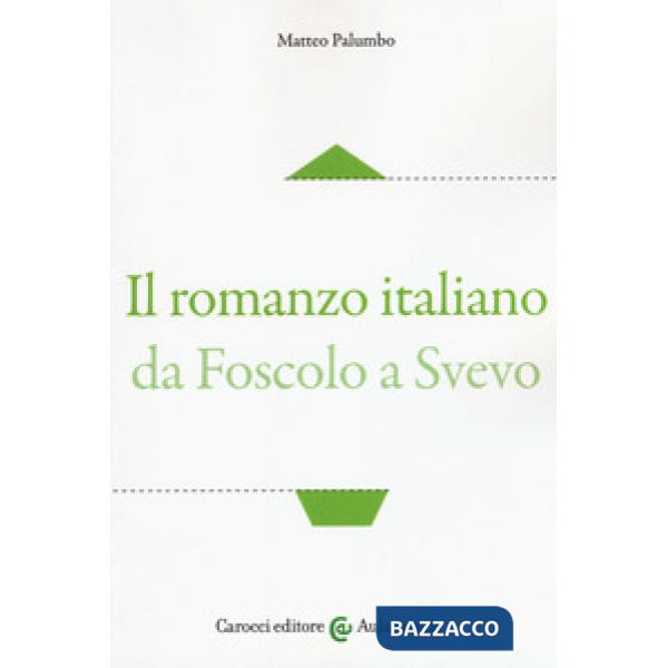 Romanzo italiano da Foscolo a Svevo (Il)