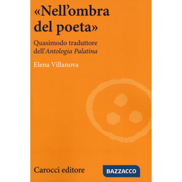 «Nell'ombra del poeta». Quasimodo traduttore dell'«Antologia palatina»
