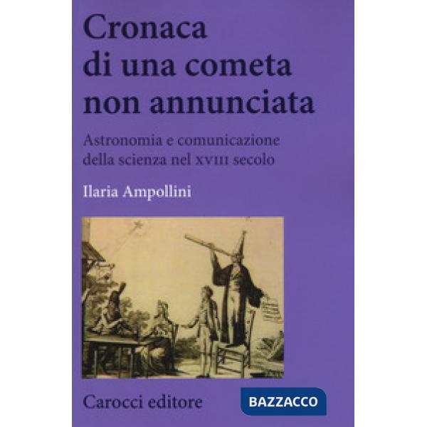 Cronaca di una cometa non annunciata. Astronomia e comunicazione della scienza nel XVIII secolo