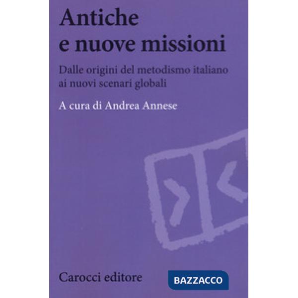 Antiche e nuove missioni. Dalle origini del metodismo italiano ai nuovi scenari globali