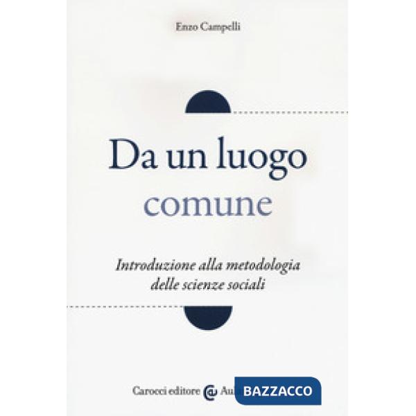Da un luogo comune. Introduzione alla metodologia delle scienze sociali