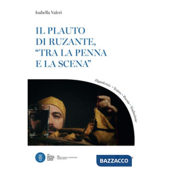Plauto di Ruzante, «tra la penna e la scena» (Il)