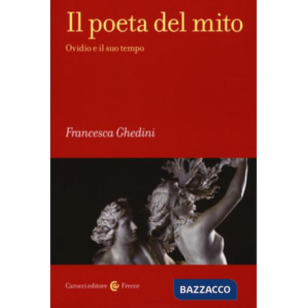 Poeta del mito. Ovidio e il suo tempo (Il)