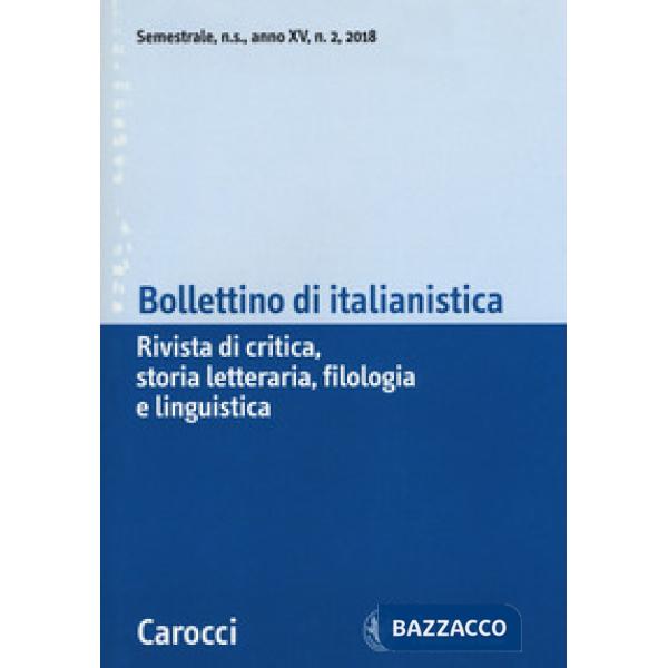 Bollettino di italianistica. Rivista di critica, storia letteraria, filologia e linguistica (2018). Vol. 2