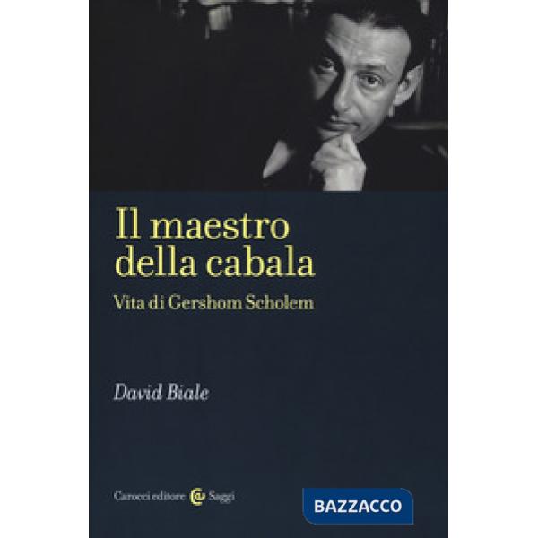 Maestro della cabala. Vita di Gershom Scholem (Il)