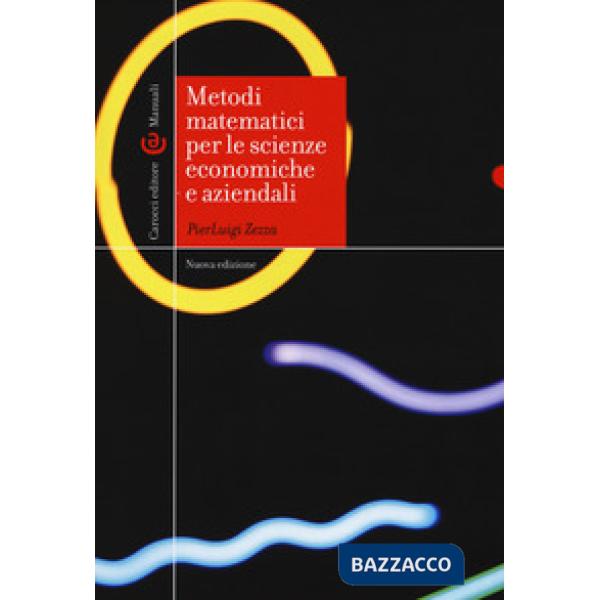 Metodi matematici per le scienze economiche e aziendali. Nuova ediz.