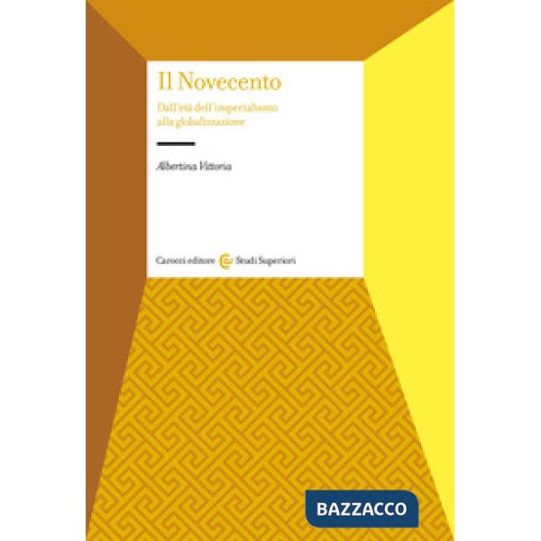 Novecento. Dall'età dell'Imperialismo alla globalizzazione (Il)