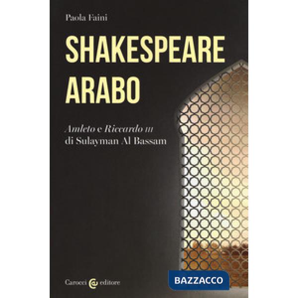 Shakespeare arabo. «Amleto» e «Riccardo III» di Sulayman Al Bassam