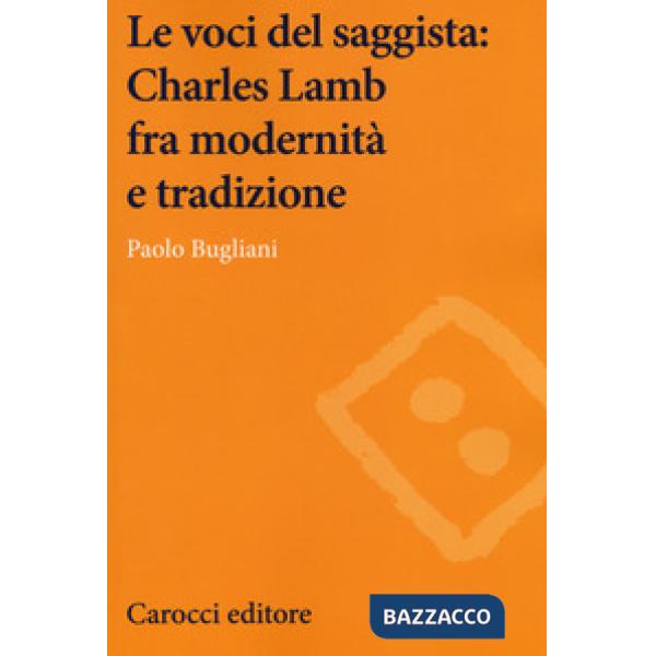 Voci del saggista: Charles Lamb fra modernità e tradizione (Le)