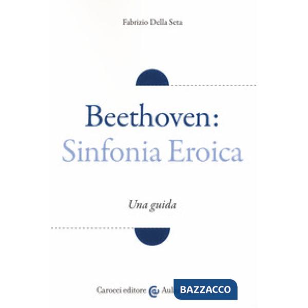 Beethoven: Sinfonia Eroica. Una guida