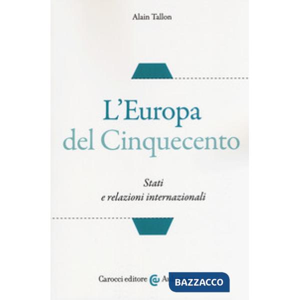 Europa del Cinquecento. Stati e relazioni internazionali (L')