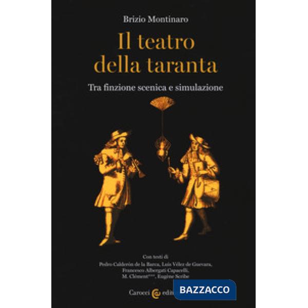Teatro della taranta. Tra finzione scenica e simulazione (Il)