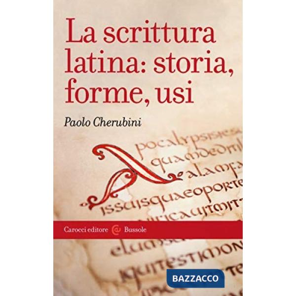 Scrittura latina: storia, forme, usi (La)