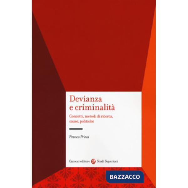 Devianza e criminalità. Concetti, metodi di ricerca, cause, politiche
